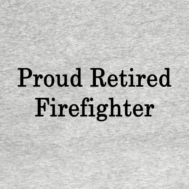 Proud Retired Firefighter by supernova23